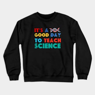 It's A Good Day To Teach Science Crewneck Sweatshirt